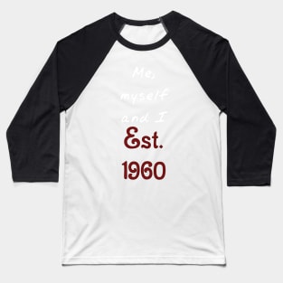 Me, Myself and I - Established 1960 Baseball T-Shirt